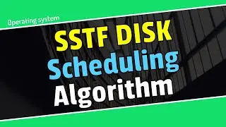 SSTF Disk Scheduling Algorithm in bangla || Operating System bangla tutorial.