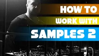 Techno... How to work with Samples 2 [Techno Production Tutorial]