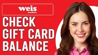 How To Check Weis Gift Card Balance (How Can You Check Weis Markets Gift Card Balance?)