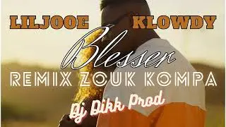 LILJOOE Feat KLOWDY - Blesser (Vrs Zouk Kompa - Dj Dikk Prod) 2023