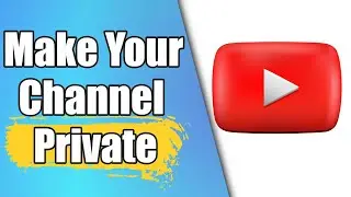 How To Make Your Youtube Channel Private In 2022