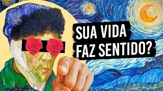 Assista quando a vida não fizer sentido | A filosofia de Van Gogh