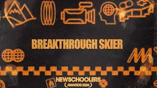 Newschoolers Awards | 2023 Breakthrough Skier | The Nominees