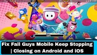 Fix Fall Guys Mobile Keep Stopping/Closing on Android and iOS | Fix Fall Guys app crashing problem