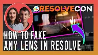 Fake ANY Lens in DaVinci Resolve 19 - Team2Films [ResolveCon '24 - Day 2] (HQ)