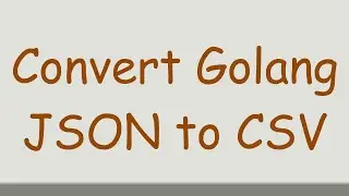 Convert `Golang JSON` to CSV