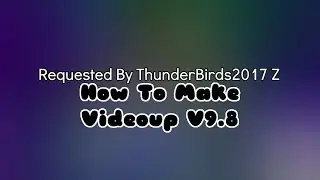 [REQUESTED] How To Make Videoup V9.8