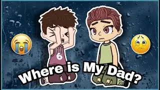 Where is my dad? 😢 / gacha life / gacha club