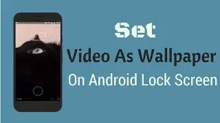 How to Set Video as Wallpaper on Android Lock Screen