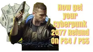 How get your Cyberpunk 2077 Refund On PS4 / PS5 / No Question Ask