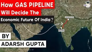 Natural Gas Pipeline Projects in India explained - How India is moving towards gas based economy?