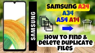 How to Find & Delete Duplicate Files Samsung A24 / A34 / A54 / A14