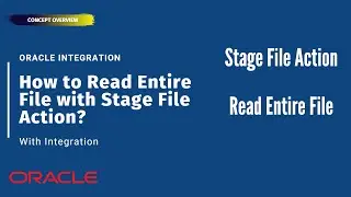 How to Read Entire File with Stage File Action in Integration ? | Oracle Integration (OIC)