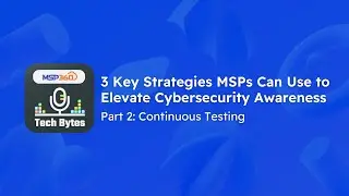 3 Key Strategies MSPs Can Use to Elevate Cybersecurity Awareness: Continuous Testing