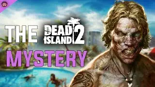 The Mystery of Dead Island 2