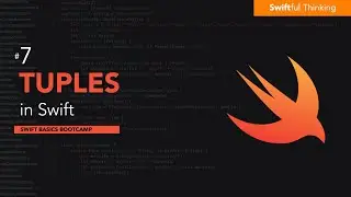 How to use Tuples in Swift | Swift Basics #7