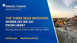 2023 Warsaw Week - Day 4 - The Three Seas Initiative