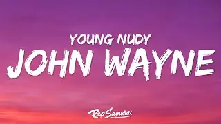 Young Nudy - John Wayne (Lyrics) ft . Metro Boomin